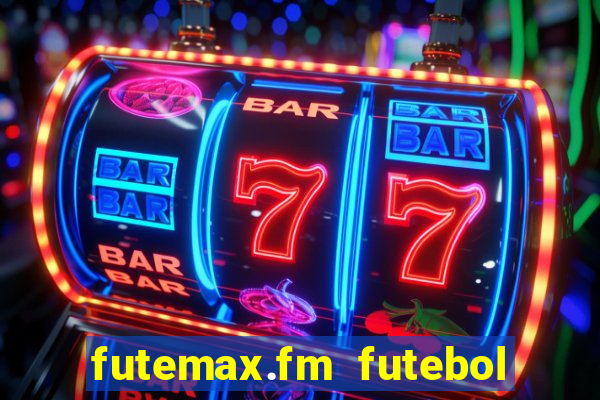 futemax.fm futebol ao vivo